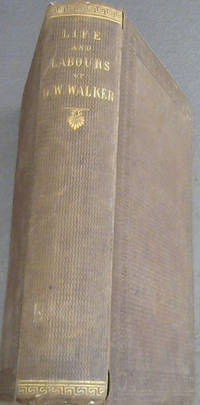 image of The Life and Labours of George Washington Walker, of Hobart Town, Tasmania