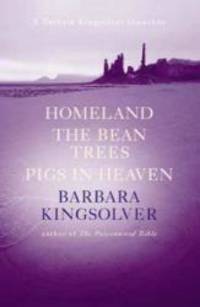 image of Bean Trees; Pigs In Heaven; Homeland - A Barbara Kingsolver Omnibus