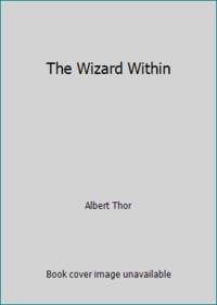 The Wizard Within by Albert Thor - 2009