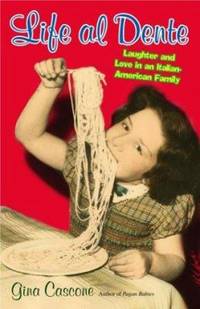 Life Al Dente : Laughter and Love in an Italian-American Family