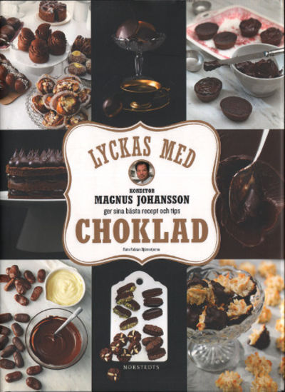 LYCKAS MED CHOKLAD. Konditor Magnus Johansson ger…