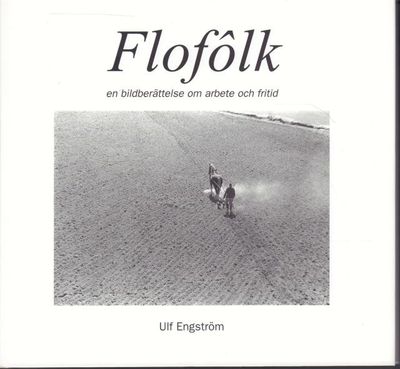 Flofôlk, en bildberättelse om arbete och fritid…