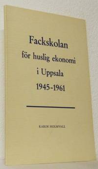 Fackskolan för huslig ekonomi i Uppsala 1945-1961.