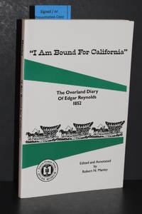 "I Am Bound For California"; The Overland Diary of Edgar Reynolds 1852