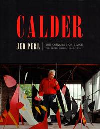 Calder: The Conquest of Time: The Later Years, 1940-1976