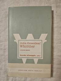 John Greenleaf Whittier: Selected Poems: (American Poets Project #10)