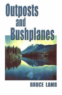 Outposts and Bushplanes: old timers and outposts of northern B.C.