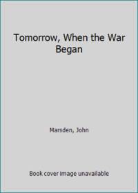 Tomorrow, When the War Began by Marsden, John - 2007