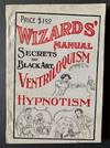 Wizards' Manual: A Practical Treatise on Ventriloquism and Hypnotism, Tricks and Magic