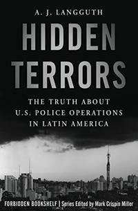 Hidden Terrors: The Truth About U.S. Police Operations in Latin America