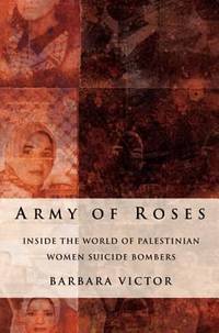 Army of Roses : Inside the World of Plestinian Women Suicide Bombers