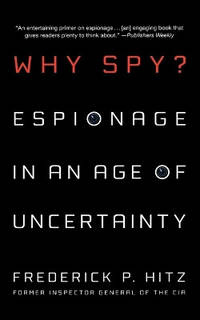 Why Spy?: Espionage in an Age of Uncertainty
