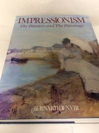 Impressionism: The Painters and the Paintings by Bernard Denvir - 1st - 1991 - from JWMah (SKU: 79277)
