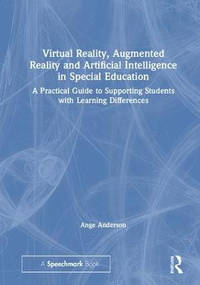 Virtual Reality, Augmented Reality and Artificial Intelligence in Special Education: A Practical...