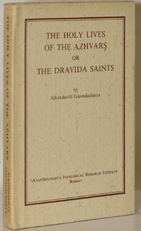 THE HOLY LIVES OF THE AZHVARS OR THE DRAVIDA SAINTS (Ananthacharya Indological Research Institute series)