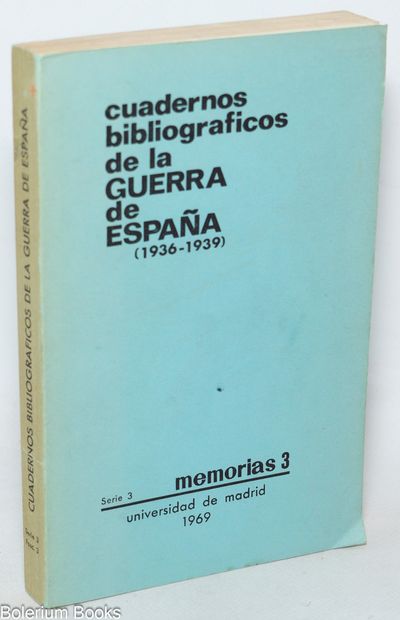 Cuadernos bibliográficos de la guerra de España, 1936-1939; Memorias y reportajes de testigos. editados por la cátedra de "Historia Contemporánea de España" (Facultad de Filsofía y Letras) de la Universidad de Madrid
