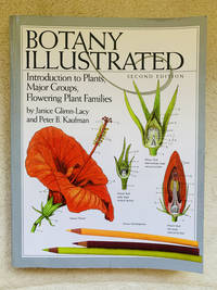 Botany Illustrated: Introduction to Plants, Major Groups, Flowering Plant Families