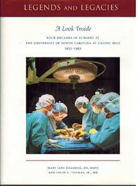 LEGENDS AND LEGACIES A Look Inside : Four Decades of Surgery At the  University of North Carolina At Chapel Hill 1952-1993