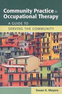 Community Practice in Occupational Therapy : A Guide to Serving the Community