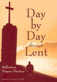 Day by Day Through Lent : Reflections, Prayers, Practices