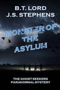 Monster of the Asylum (The Ghost Seekers Paranormal Mystery)