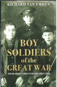 BOY SOLDIERS OF THE GREAT WAR by Van Emden, R - 2005