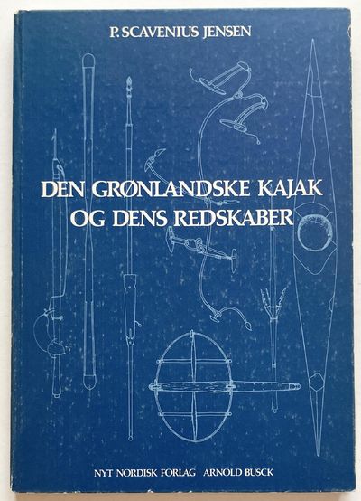 Den grønlandske kajak og dens redskaber.