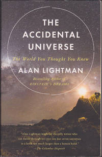 The Accidental Universe: The World You Thought You Knew by Alan Lightman - October 2014