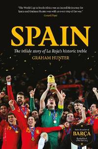 Spain: The Inside Story of La Roja's Historic Treble
