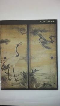 Momoyama, Japanese art in the age of grandeur: [catalogue of] an exhibition at the Metropolitan...