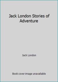 Jack London Stories of Adventure by Jack London - 1989