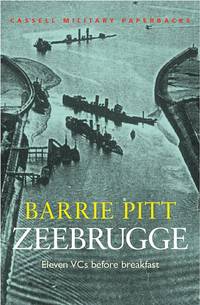 Zeebrugge: Eleven VCs Before Breakfast (Cassell Military Paperba)