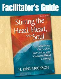 Stirring the Head, Heart, and Soul: Facilitator's Guide : Redefining Curriculum, Instruction, and...
