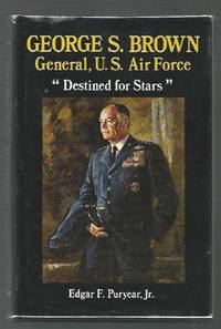 George S. Brown, General, U.S. Air Force: Destined for Stars by Puryear, Edgar F - 1983