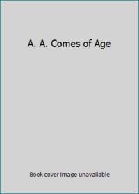 A. A. Comes of Age