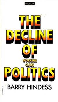 The Decline of Working Class Politics.
