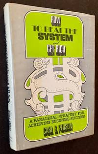 How to Beat the System and Get Rich: A Paralegal Strategy for Achieving Business Success