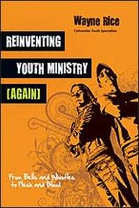 Reinventing Youth Ministry (Again): From Bells and Whistles to Flesh and Blood