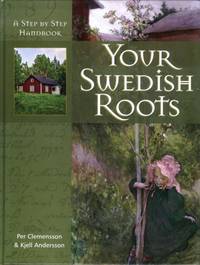 Your Swedish Roots:  A Step By Step Handbook