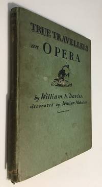 cover of True Travellers, a Tramps Opera in Three Acts / by William H. Davies ; with Decorations by William Nicholson