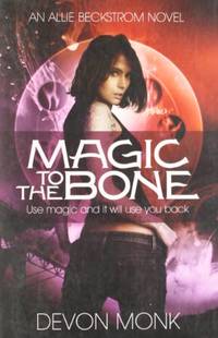 Magic to the Bone (An Allie Beckstrom Novel)