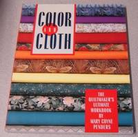 Color And Cloth: The Quiltmaker's Ultimate Workbook