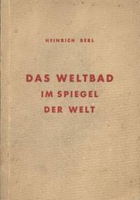 DAS WELTBAD IM SPIEGEL DER WELT by Berl Heinrich