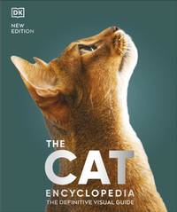 The Cat Encyclopedia : The Definitive Visual Guide
