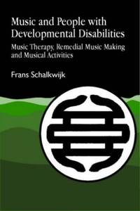 Music and People with Developmental Disabilities: Music Therapy, Remedial Music Making and...