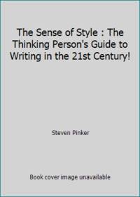 The Sense of Style: The Thinking Person's Guide to Writing in the 21st Century