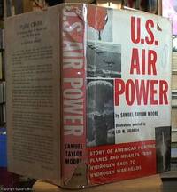 cover of U. S. Air Power: story of American fighting planes and missiles from hydrogen bags to hydrogen War-Heads