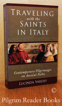 Traveling with the Saints in Italy; Contemporary Pilgrimages on Ancient  Paths. by Vardey, Lucinda - 2005