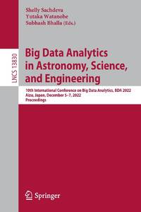 Big Data Analytics in Astronomy, Science, and Engineering : 10th International Conference on Big...