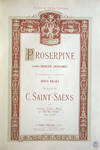 Proserpine (d'Après Auguste Vacquerie) Drame Lyrique en 4 Actes de Louis Gallet ... Partition Chant et Piano par Ph. Bellenot Prix net: 15f ... Théâtre de l'Opéra-Comique. [Piano-vocal score]